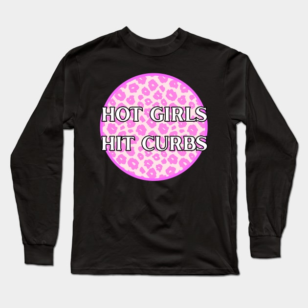 Hot Girls Hit Curbs Leopard Print Long Sleeve T-Shirt by Caring is Cool